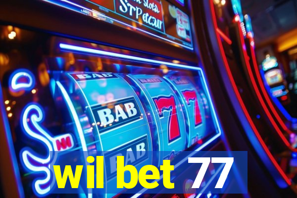 wil bet 77